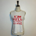 (RR2699) ‘I’m the Only Hell My Mama Ever Raised’ Cut Off Sleeve Graphic Shirt