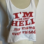 (RR2707) ‘I’m the Only Hell My Mama Ever Raised’ Graphic Crop Tank Top